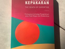 Krisis Kepercayaan pada Pengetahuan: Review Buku ‘Matinya Kepakaran’
